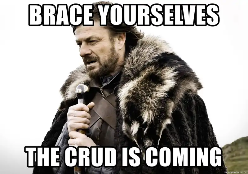 CRUD is coming meme