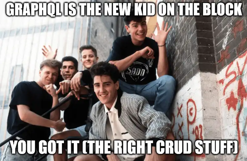 GraphQL is the new kid on the block meme